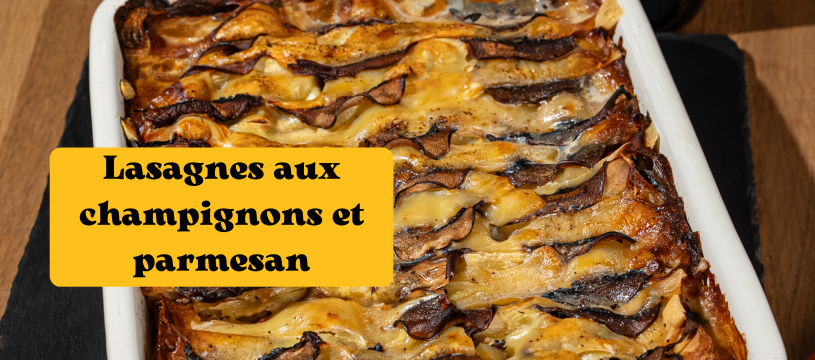 Lasagnes aux champignons et parmesan (4 personnes)