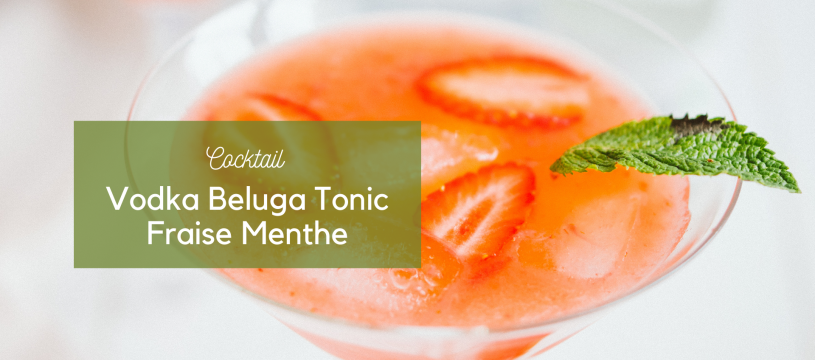 Vodka Beluga Tonic Fraise Menthe