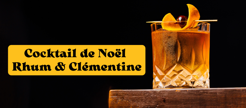 Cocktail de Noël: Rhum, Clémentine et Cannelle (pour 1 verre)