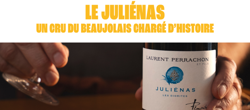 Le Juliénas, un cru du Beaujolais chargé d’histoire