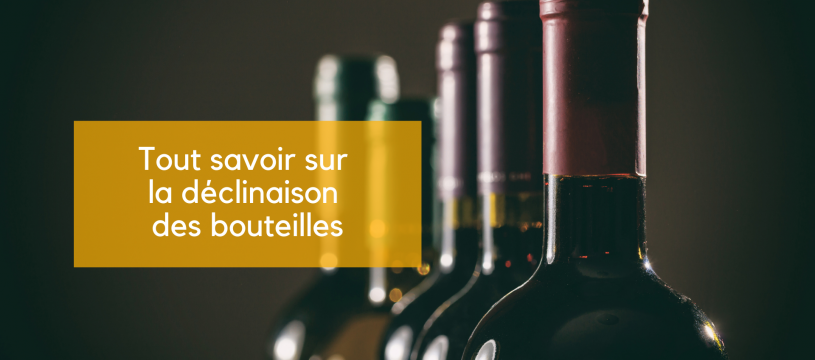 La déclinaison des bouteilles