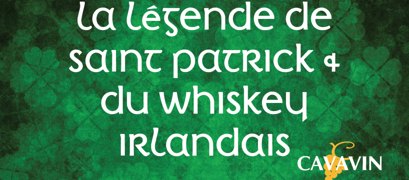 La légende de Saint Patrick et du Whiskey Irlandais