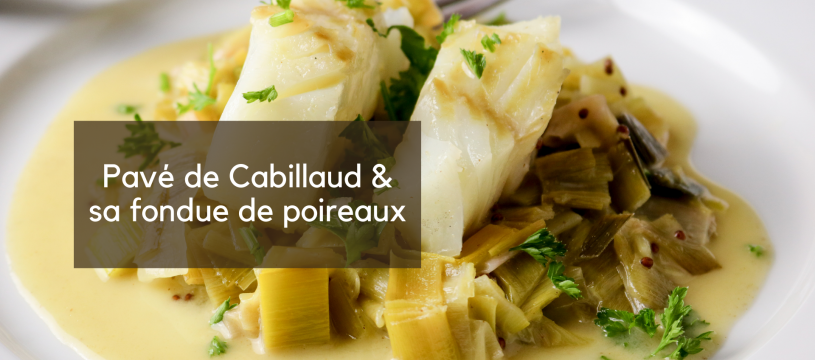 Pavé de Cabillaud et sa fondue de poireaux